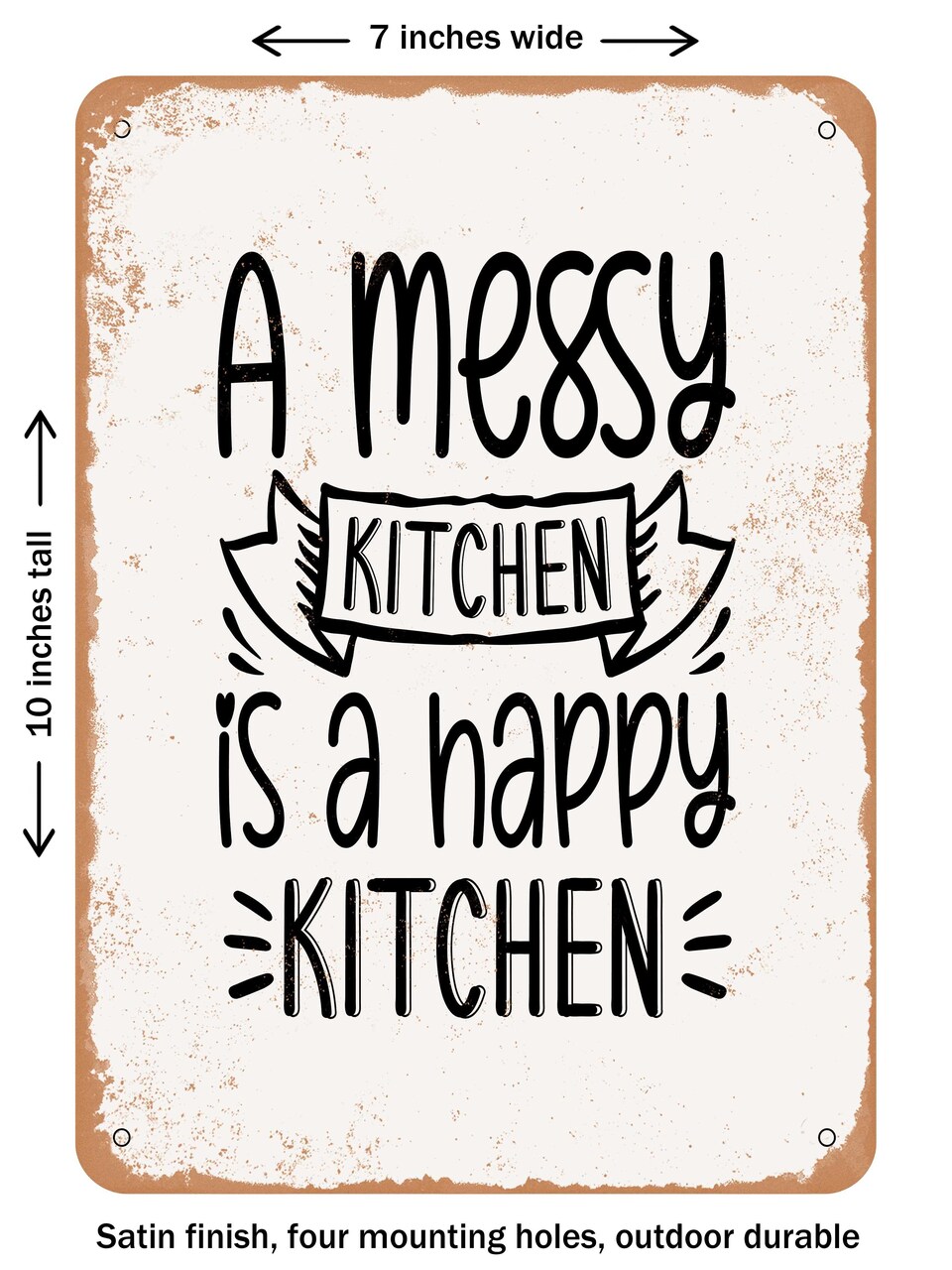 DECORATIVE METAL SIGN - a Messy Kitchen is a Happy Kitchen - Vintage Rusty Look